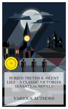 buried truths &amp; silent lies  3 classic victorian sensation novels (ebook)-sheridan le fanu-mrs. henry wood-elizabeth cleghorn gaskell-4066339985230