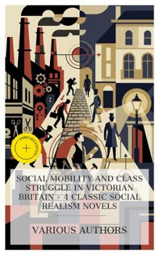 social mobility and class struggle in victorian britain - 4 classic social realism novels (ebook)-charles kingsley-dinah maria mulock craik-charles dickens-4066339990630