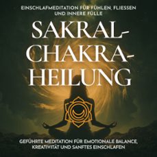 einschlafmeditation fur fuhlen, fliessen und innere fulle - sakralchakra-heilung (audiolibro)-raphael kempermann-4070169371330