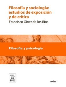 filosofia y sociologia estudios de exposicion y de critica (ebook)-francisco giner de los rios-4099995482430