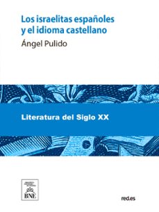 los israelitas españoles y el idioma castellano (ebook)-ángel pulido-4099995485530