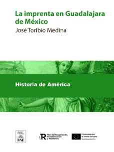 la imprenta en guadalajara de mexico (1793-1821) notas bibliograficas (ebook)-josé toribio medina-4099995489330