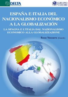 españa e italia del nacionalismo economico a la globalizacion: la spagna e l'italia dal nazionalismo economico alla globalizzazione (ebook)-rosa vaccaro-4099995622430