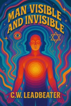 man visible and invisible (ebook)-c. w. leadbeater-7502319078730