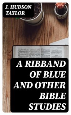 a ribband of blue and other bible studies (ebook)-j. hudson taylor-8596547065630