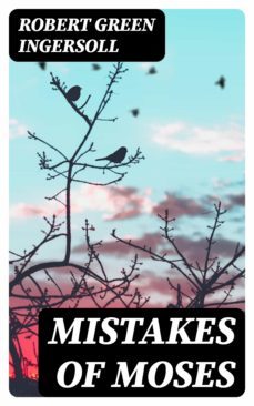 mistakes of moses (ebook)-robert green ingersoll-8596547171430