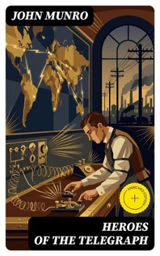 heroes of the telegraph (ebook)-john munro-8596547174530