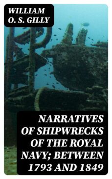 narratives of shipwrecks of the royal navy; between 1793 and 1849 (ebook)-william o. s. gilly-8596547206330