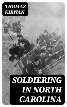 soldiering in north carolina (ebook)-thomas kirwan-8596547305330