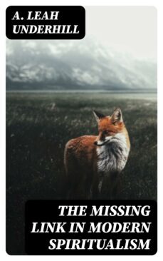 the missing link in modern spiritualism (ebook)-a. leah underhill-8596547366430