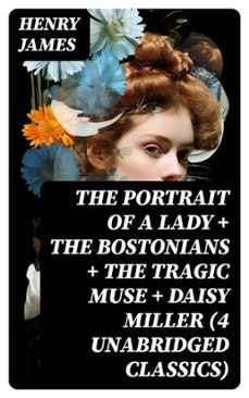 the portrait of a lady + the bostonians + the tragic muse + daisy miller (4 unabridged classics) (ebook)-henry james-8596547720430