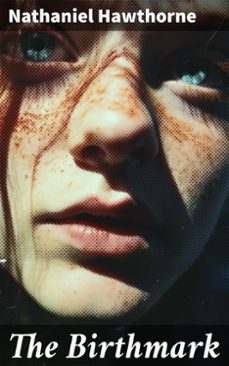 the birthmark (ebook)-nathaniel hawthorne-8596547792130