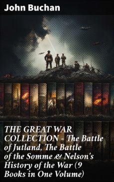 the great war collection  the battle of jutland, the battle of the somme &amp; nelson's history of the war (9 books in one volume) (ebook)-8596547807230