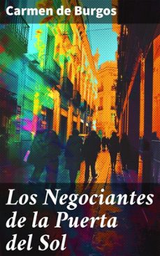 los negociantes de la puerta del sol (ebook)-carmen de burgos-8596547825630