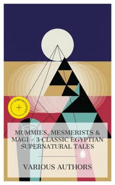 mummies, mesmerists &amp; magi  3 classic egyptian supernatural tales (ebook)-théophile gautier-richard marsh-guy boothby-8596547873730