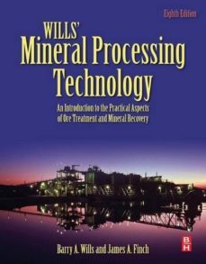 (i.b.d) wills  mineral processing technology: an introduction to the practical aspects of ore treatment and mineral recovery (8ed)-barry a. wills-james h. finch-9780080970530
