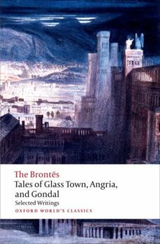 tales of glass town, angria, and gondal (oxford worlds classics)-9780192827630