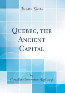 quebec, the ancient capital (classic reprint)-9780266820130