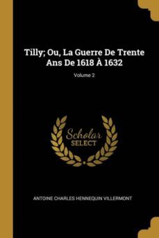 tilly; ou, la guerre de trente ans de 1618 a 1632; volume 2-9780270725230