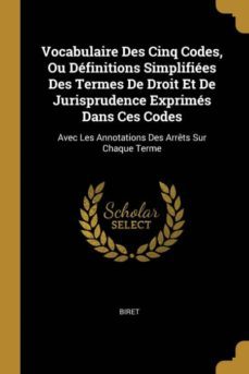vocabulaire des cinq codes, ou dfinitions simplifies des termes de droit et de jurisprudence exprims dans ces codes-9780270845730