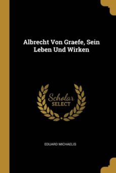 albrecht von graefe, sein leben und wirken-9780274013630