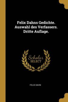 felix dahns gedichte auswahl des verfassers dritte auflage-9780274908530