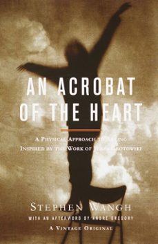 an acrobat of the heart (ebook)-stephen wangh-9780307554130