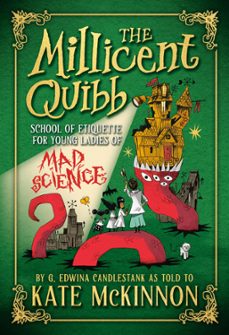 the millicent quibb school of etiquette for young ladies of mad science (ebook)-kate mckinnon-9780316554930