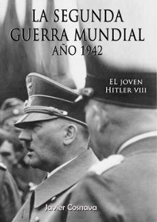 el joven hitler 8 (la segunda guerra mundial, año 1942) (ebook)-javier cosnava-9780463270530