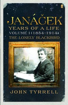 janacek: years of a life volume 1 (1854-1914) (ebook)-john tyrrell-9780571261130