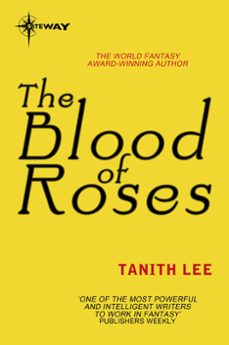 the blood of roses (ebook)-tanith lee-9780575120730