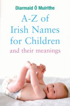 az of irish names for children and their meanings (ebook)-diarmaid o muirithe-9780717163830