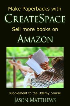 make paperbacks with createspace: sell more books on amazon (ebook)-jason matthews-9781310634130