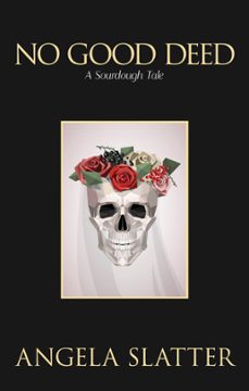 no good deed: a sourdough tale (ebook)-angela slatter-9781393344230