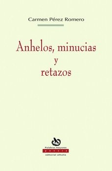anhelo minucias y retazos-carmen perez romero-9781399071130