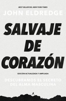 salvaje de corazon, edicion ampliada-john eldredge-miquel borda-9781400332830