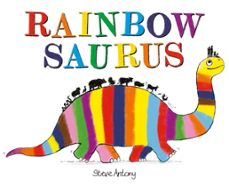 rainbowsaurus (ebook)-steve antony-9781444964530