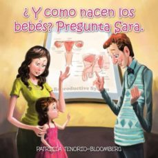 ¿ y como nacen los bebés? pregunta sara.-9781463344030