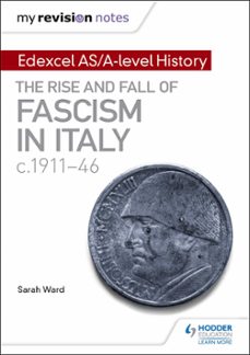 my revision notes: edexcel as/a-level history: the rise and fall of fascism in italy c1911-46 (ebook)-sarah ward-laura gallagher-9781471876530