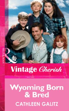 wyoming born and bred (ebook)-cathleen galitz-9781472070630