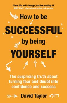 how to be successful by being yourself (ebook)-david taylor-9781473636330