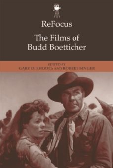 refocus: the films of budd boetticher-gary d rhodes-9781474437530