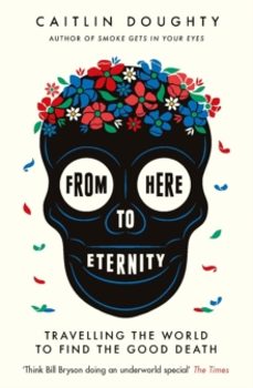 from here to eternity-caitlin doughty-9781474606530