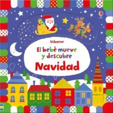 el bebe mueve y descubre-navidad-fiona watt-9781474940030