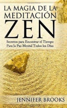 la magia de la meditacion zen: secretos para encontrar el tiempo para la paz mental todos los dias-jennifer brooks-9781494783730