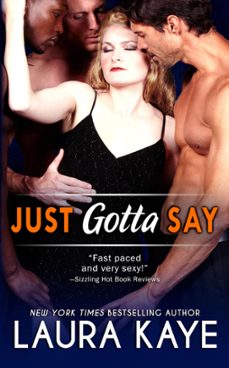 just gotta say (ebook)-laura kaye-9781502284730