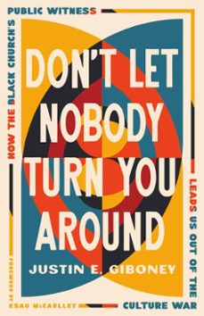 don't let nobody turn you around (ebook)-justin giboney-9781514008430