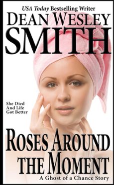 roses around the moment (ebook)-dean wesley smith-9781524204730