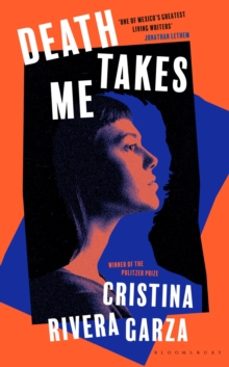 death takes me-cristina rivera garza-9781526649430
