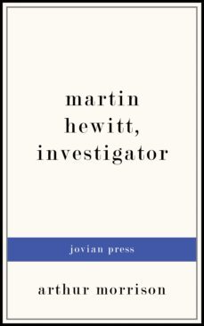 martin hewitt, investigator (ebook)-9781537803630